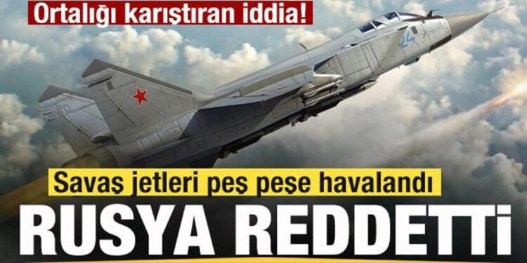 Ortalığı karıştıran iddia! Savaş uçakları havalandı! Rusya reddetti! Son dakika açıklaması