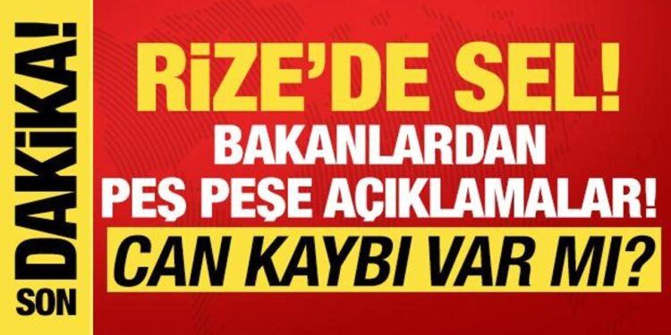 Rize’de sel! Bölgede son durum ne? Bakanlardan peş peşe açıklamalar….