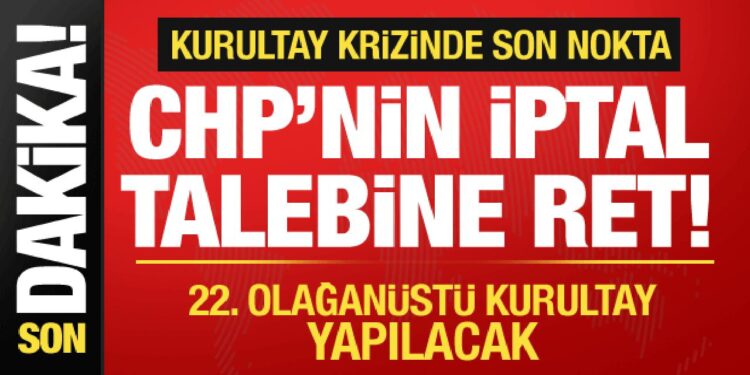 Seçim Kurulu’ndan CHP kararı: Kurultay iptali talebi reddedildi
