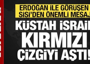 Sisi’den İsrail’e tepki: Kırmızı çizgiyi aştı!