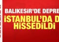 Son dakika: Balıkesir Sındırgı’da deprem: İstanbul, Bursa ve İzmir’de de hissedildi!