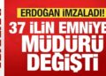 Son dakika: Başkan Erdoğan imzaladı! 37 ilin emniyet müdürü değişti