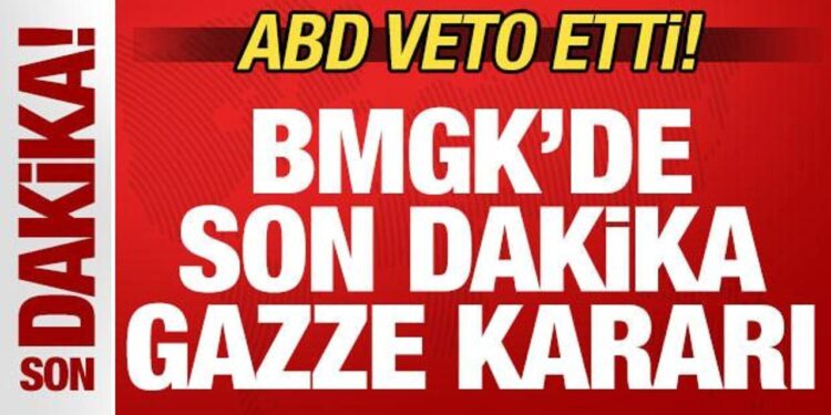 Son dakika: BM Güvenlik Konseyi’nden Gazze kararı! ABD veto etti