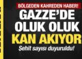 Son dakika… Gazze’de kan oluk oluk! Şehit sayısı duyuruldu!