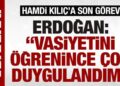 SON DAKİKA: Hamdi Kılıç’a son görev! Erdoğan: ‘Vasiyetini öğrenince çok duygulandım’