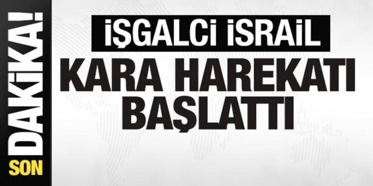 Son dakika: İşgalci İsrail kara harekatı başlattı