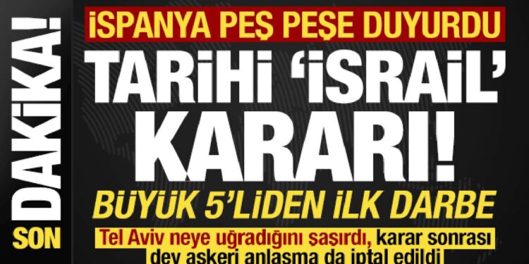 Son dakika: İspanya’dan tarihi İsrail kararları! Peş peşe duyurdular, Tel Aviv çıldıracak