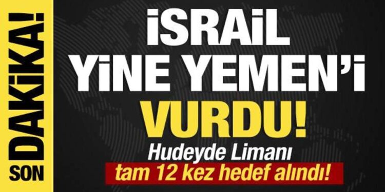 Son dakika… İsrail Yemen’i vurdu! Hudeyde limanı tam 12 kez hedef alındı!