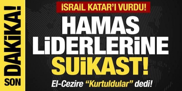 Son dakika…Hamas liderlerine suikast! El-Cezire: “Kurtuldular” dedi!