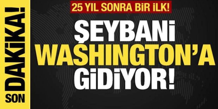 Son dakika…Şeybani Washington’a gidiyor! ABD’ye ilk  ziyaret!