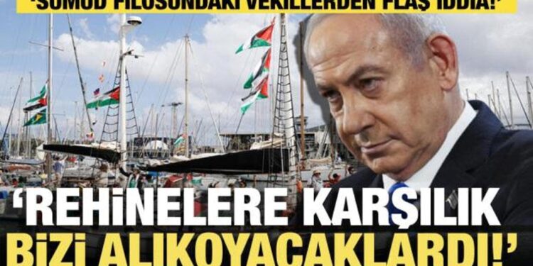 Sumud filosundaki vekillerden flaş iddia: Rehinelere karşılık bizi alıkoyacaklardı