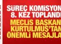 Süreç Komisyonu 8. kez toplandı! Meclis Başkanı Kurtulmuş’tan önemli mesajlar