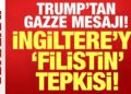 Trump’tan Gazze mesajı: İngiltere’ye Filistin tepkisi!