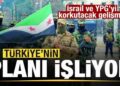 Türkiye’nin Suriye’de planı işliyor! İsrail ve YPG’yi korkutacak gelişme!