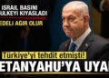 Türkiye’yi tehdit etmişti! Netanyahu’ya uyarı! İsrail basını kıyasladı: Bedeli ağır olur