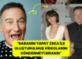 Ünlü Oyuncu Robin Williams’ın Kızı, Yapay Zeka Videolar Yüzünden Yalvardı: “Lütfen Ona Bunu Yapmayın”