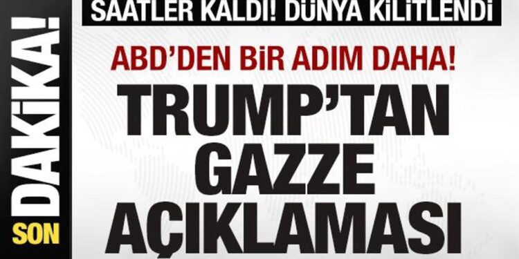 ABD’den bir adım daha! Dünya kilitlendi! Trump’tan son dakika Gazze açıklaması!