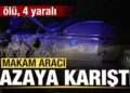 AK Partili vekil trafik kazasında yaralandı: 1 ölü, 4 yaralı