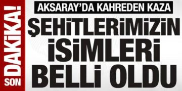 Aksaray’da kaza: 2 asker şehit, 1 sivil öldü, 3 yaralı: İşte şehitlerimizin isimleri