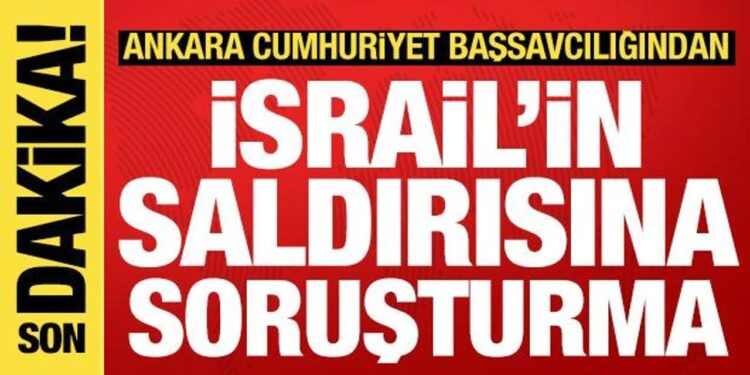 Ankara Cumhuriyet Başsavcılığından İsrail’in Sumud Filosu’na saldırısına soruşturma