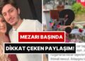 Annesinin Mezarını İlk Kez Paylaştı: Güllü’nün Oğlu Tuğberk Yağız’dan Sevenlerine Uyarı!