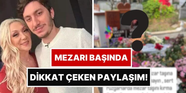 Annesinin Mezarını İlk Kez Paylaştı: Güllü’nün Oğlu Tuğberk Yağız’dan Sevenlerine Uyarı!