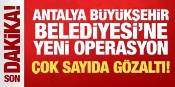 Antalya Büyükşehir Belediyesi’ne yeni operasyon: 20 kişi hakkında gözaltı kararı