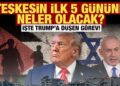Ateşkesin ilk 5 gününe dair detaylar ortaya çıktı: İşte Trump’a düşen görev!