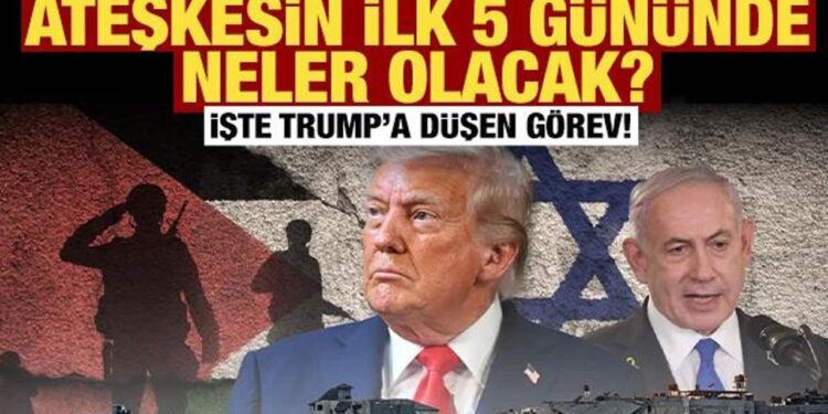 Ateşkesin ilk 5 gününe dair detaylar ortaya çıktı: İşte Trump’a düşen görev!