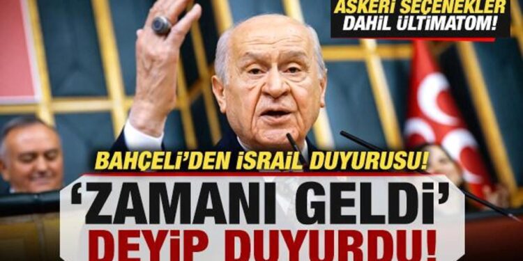 Bahçeli’den son dakika İsrail duyurusu! ‘Zamanı geldi’ deyip açıkladı: Askeri seçenek…