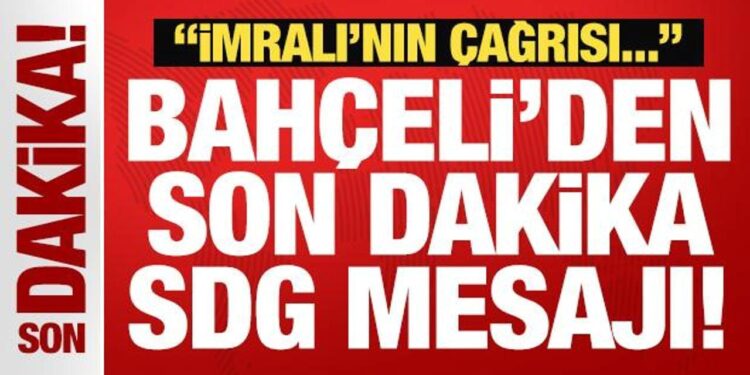 Bahçeli’den son dakika SDG mesajı: İmralı’nın çağrısı…