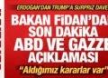Bakan Fidan’dan son dakika açıklaması! Erdoğan’dan Trump’a davet! “Aldığımız kararlar var”