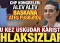 CHP kongreleri alev alev! Bu kez Üsküdar karıştı: Ahlaksızlar…