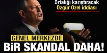 CHP’de bir skandal daha! Ortalığı karıştıracak Özgür Özel iddiası