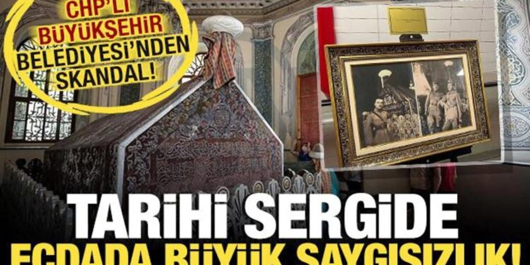CHP’li Bursa Büyükşehir’den ecdada saygısızlık! Skandal sergi tepki çekti