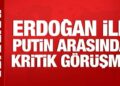 Cumhurbaşkanı Erdoğan, Putin ile görüştü
