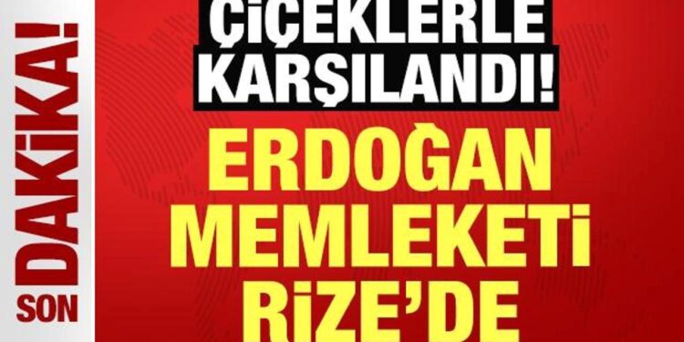 Cumhurbaşkanı Erdoğan Rize’de: Çiçeklerle karşılandı!