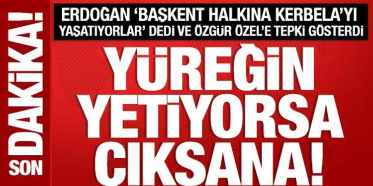 Cumhurbaşkanı Erdoğan’dan Özgür Özel’e tepki: Yüreğin yetiyorsa çıksana!
