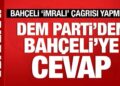 DEM Partİ’den Bahçeli’nin ‘İmralı’ çağrısına cevap