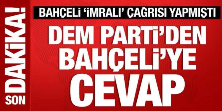 DEM Partİ’den Bahçeli’nin ‘İmralı’ çağrısına cevap