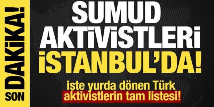 Dışişleri harekete geçti: Sumud Filosu’ndan ilk grup İstanbul’a geldi