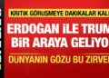 Dünyanın gözü bu zirvede! Erdoğan-Trump görüşmesine dakikalar kaldı