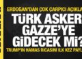 Erdoğan’dan çarpıcı açıklama! Türk askeri Gazze’ye gidecek mi?