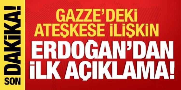 Erdoğan’dan Gazze’deki ateşkese ilişkin ilk açıklama!