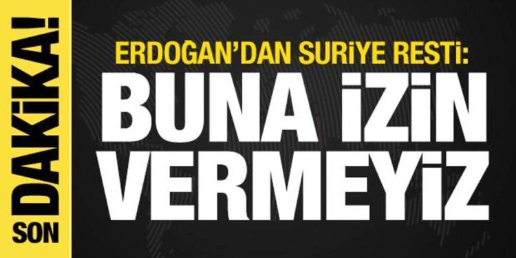 Erdoğan’dan İsrail’e Suriye resti: Buna izin vermeyiz
