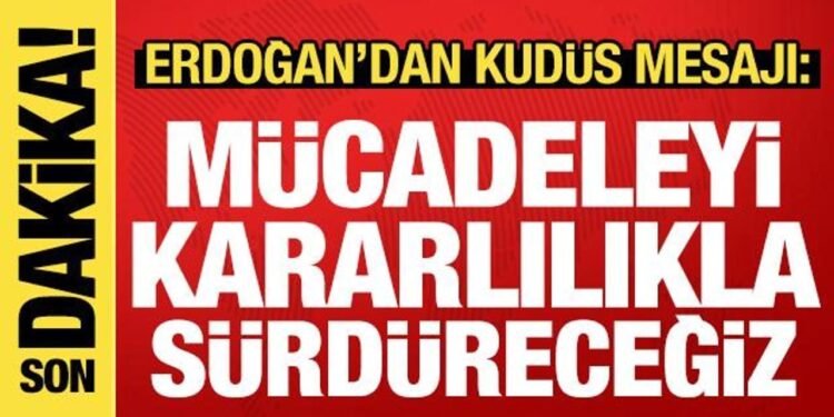 Erdoğan’dan Kudüs’ün fethi paylaşımı: Mücadeleyi kararlılıkla sürdüreceğiz