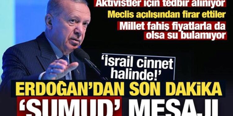Erdoğan’dan son dakika ‘Sumud’ mesajı: İsrail cinnet halinde!