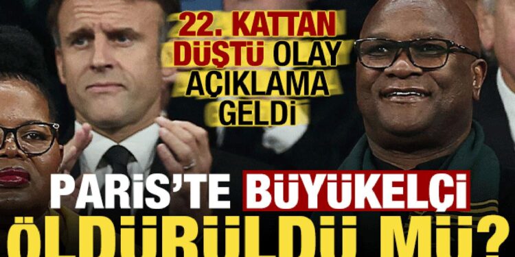 Fransa’da, Güney Afrika Büyükelçisi öldürüldü mü? 22. kattan düştü, olay açıklama geldi…