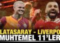 Galatasaray – Liverpool! Muhtemel 11’ler