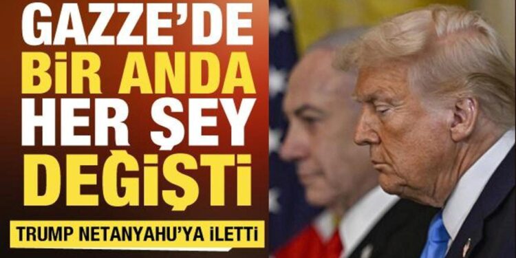Gazze’de son dakika gelişmesi! Trump, Netanyahu’ya iletti